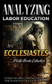 Analyzing Labor Education in Ecclesiastes: "Hard Work Under the Sun," The Lessons of Ecclesiastes (The Education of Labor in the Bible, #13) (eBook, ePUB)