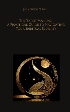 The Tarot Manual: A Practical Guide to Navigating Your Spiritual Journey (eBook, ePUB)