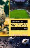 Triumphs of the Treble: Legendary European Football Clubs - Volume 3: Unforgettable Treble Triumphs (eBook, ePUB)