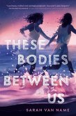 These Bodies Between Us (eBook, ePUB)