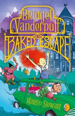 Bridget Vanderpuff and the Baked Escape (eBook, ePUB) - Stewart, Martin