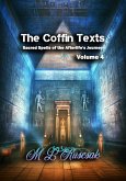 The Coffin Texts: Sacred Spells of the Afterlife's Journey Volume 4 (eBook, ePUB)