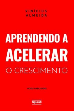 Aprendendo a acelerar o crescimento (eBook, ePUB) - Almeida, Vinícius