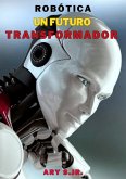 Robótica: Un Futuro Transformador (eBook, ePUB)