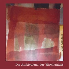 Die Ambivalenz der Wirklichkeit (eBook, ePUB) - Weselbach, Jean