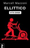 Ellittico (Raccolta Vita Sana, #2) (eBook, ePUB)