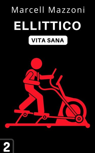 Ellittico (Raccolta Vita Sana, #2) (eBook, ePUB) Ellittico (Raccolta Vita Sana, #2) (eBook, ePUB)