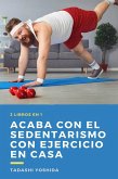 2 libros en 1: Acaba con el sedentarismo con ejercicio en casa (eBook, ePUB)