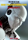 Robotik: Eine Transformative Zukunft (eBook, ePUB)