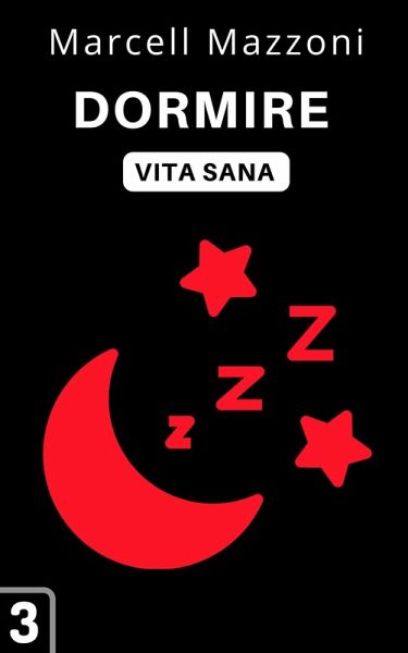 Dormire (Raccolta Vita Sana, #3) (eBook, ePUB) Dormire (Raccolta Vita Sana, #3) (eBook, ePUB)