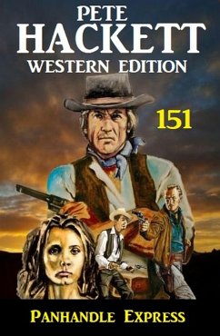 Panhandle-Express: Pete Hackett Western Edition 151 (eBook, ePUB) - Hackett, Pete
