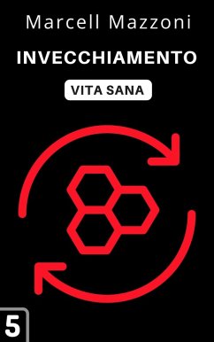 Invecchiamento (Raccolta Vita Sana, #5) (eBook, ePUB) - Italia, Alpz; Mazzoni, Marcell