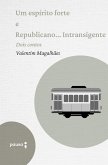 Um espírito forte e Republicano... Intransigente (eBook, ePUB) Um espírito forte e Republicano... Intransigente (eBook, ePUB)
