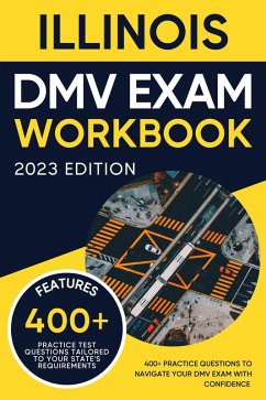 Illinois DMV Exam Workbook: 400+ Practice Questions to Navigate Your DMV Exam With Confidence (DMV practice tests Book) (eBook, ePUB) - Miles, Eric