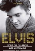 Elvis Presley - Último trem pra Memphis (resumo) (eBook, ePUB)