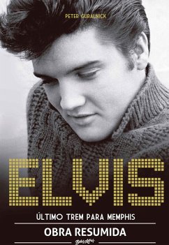 Elvis Presley - Último trem pra Memphis (resumo) (eBook, ePUB) - Guralnick, Peter