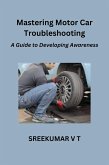 Mastering Motor Car Troubleshooting: A Guide to Developing Awareness (eBook, ePUB)