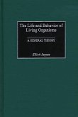 The Life and Behavior of Living Organisms (eBook, PDF)