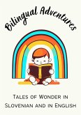 Bilingual Adventures: Tales of Wonder in Slovenian and in English (eBook, ePUB)