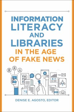 Information Literacy and Libraries in the Age of Fake News (eBook, PDF)