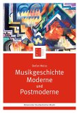 Musikgeschichte Moderne und Postmoderne (eBook, PDF)