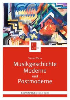 Musikgeschichte Moderne und Postmoderne (eBook, PDF) - Weiss, Stefan