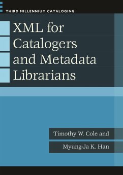 XML for Catalogers and Metadata Librarians (eBook, PDF) - Cole, Timothy W.; Han, Myung-Ja K.