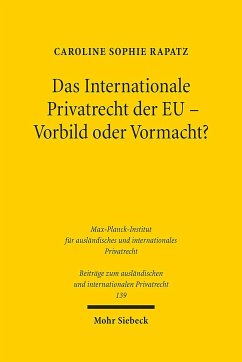 Das Internationale Privatrecht der EU - Vorbild oder Vormacht? - Rapatz, Caroline Sophie