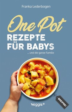 One-Pot-Rezepte für Babys - Lederbogen, Franka