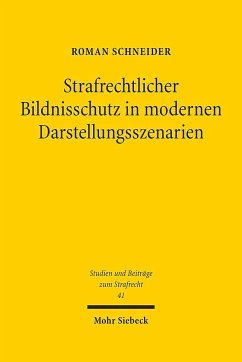 Strafrechtlicher Bildnisschutz in modernen Darstellungsszenarien - Schneider, Roman