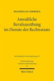 Anwaltliche Berufsausübung im Dienste des Rechtsstaats