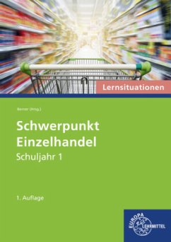 Schwerpunkt Einzelhandel Lernsituationen Schuljahr 1 - Berner, Steffen