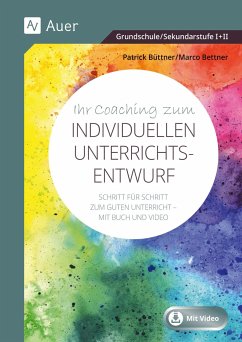 Ihr Coaching zum individuellen Unterrichtsentwurf - Bettner, Marco;Büttner, Patrick