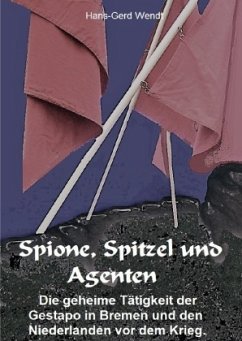 Spione, Spitzel und Agenten - Wendt, Hans-Gerd
