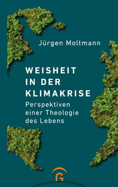 Weisheit in der Klimakrise - Moltmann, Jürgen