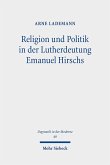 Religion und Politik in der Lutherdeutung Emanuel Hirschs