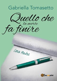 Quello che la morte fa finire (eBook, ePUB) - Tomasetto, Gabriella