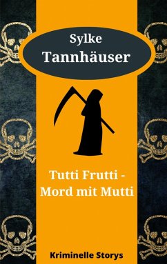Tutti Frutti - Mord mit Mutti (eBook, ePUB) - Tannhäuser, Sylke