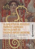La malattia da reflusso faringo-laringeo: tra falsi miti ed evidence-based medicine (eBook, PDF)