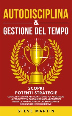 Autodisciplina & Gestione Del Tempo (eBook, ePUB) - Martin, Steve