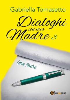 Dialoghi con mia Madre 3 (eBook, ePUB) - Tomasetto, Gabriella