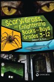 Scary, Gross, and Enlightening Books for Boys Grades 3-12 (eBook, PDF)