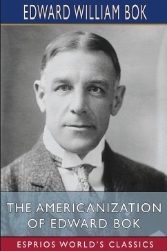 The Americanization of Edward Bok (Esprios Classics) - Bok, Edward William