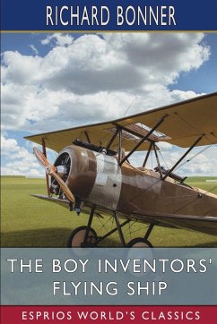 The Boy Inventors' Flying Ship (Esprios Classics) - Bonner, Richard