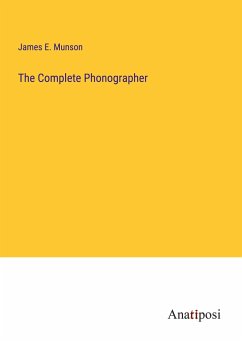 The Complete Phonographer - Munson, James E.