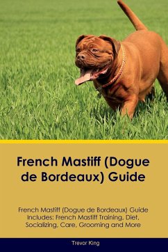 French Mastiff (Dogue de Bordeaux) Guide French Mastiff Guide Includes - King, Trevor