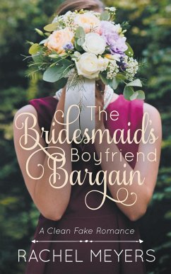 The Bridesmaid's Boyfriend Bargain - Meyers, Rachel