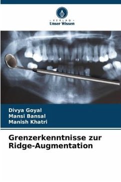 Grenzerkenntnisse zur Ridge-Augmentation - Goyal, Divya;Bansal, Mansi;Khatri, Manish