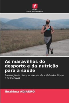 As maravilhas do desporto e da nutrição para a saúde - ADJARRO, Ibrahima