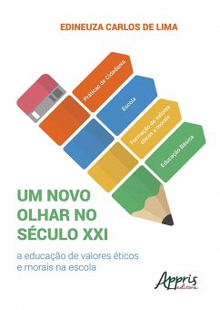 Cover Um Novo Olhar no Século Xxi: A Educação de Valores Éticos e Morais na Escola (eBook, ePUB)